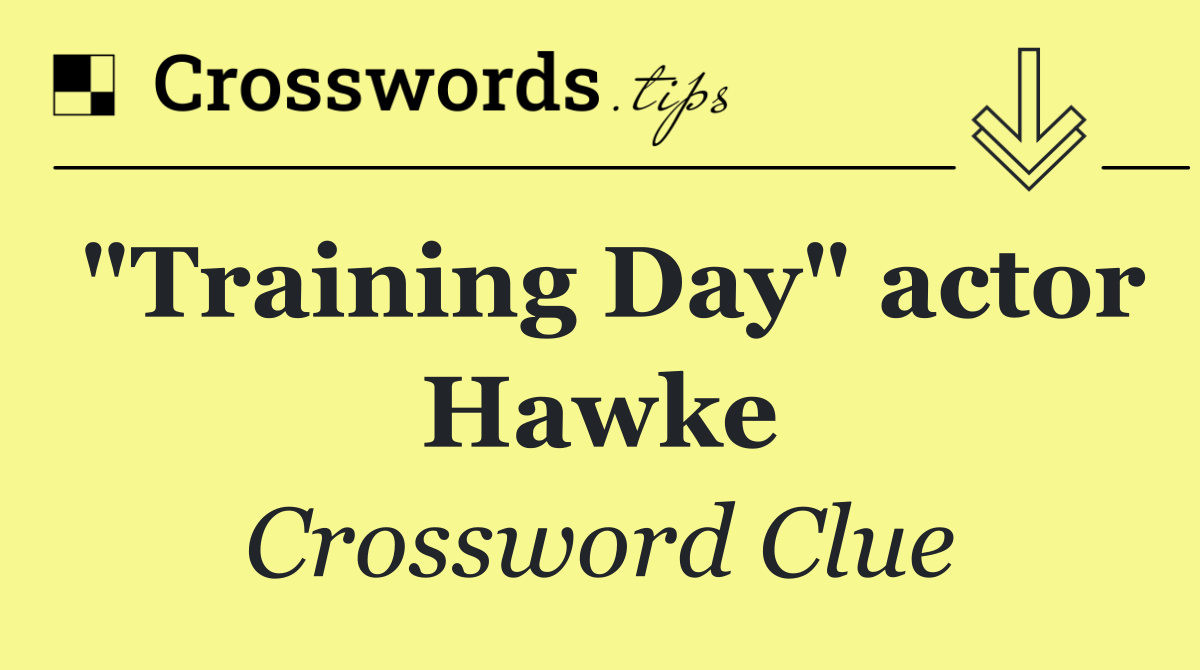 "Training Day" actor Hawke