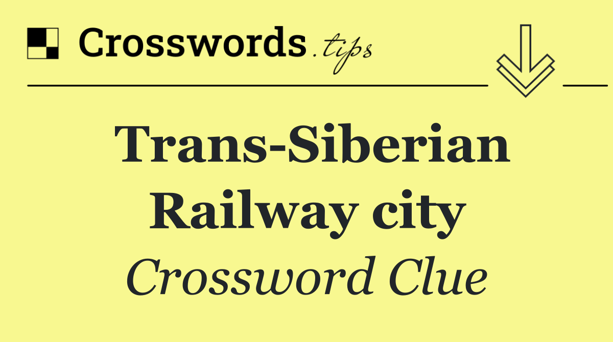 Trans Siberian Railway city