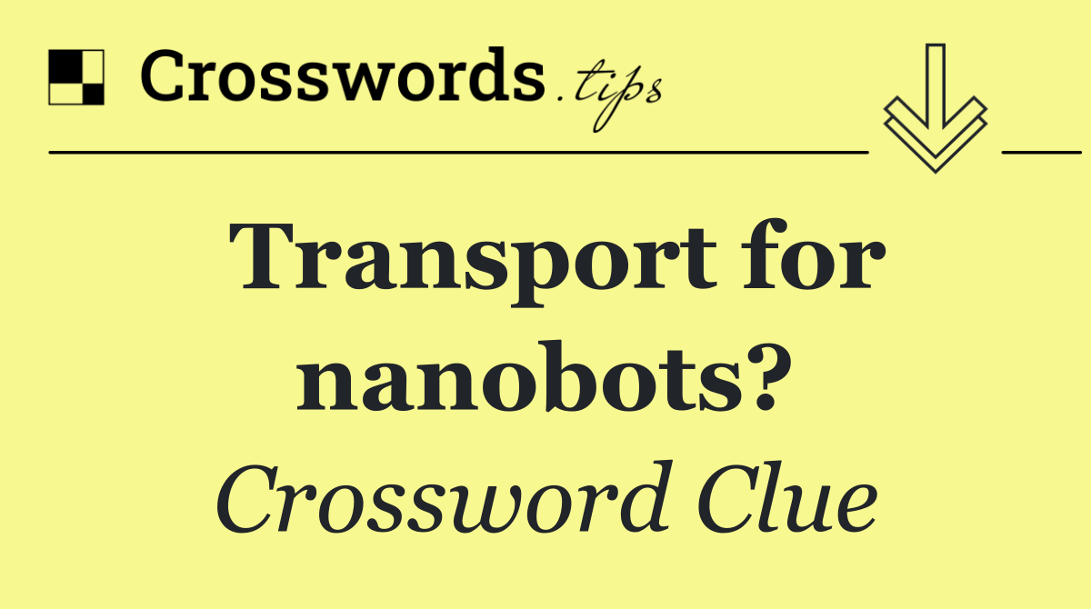 Transport for nanobots?