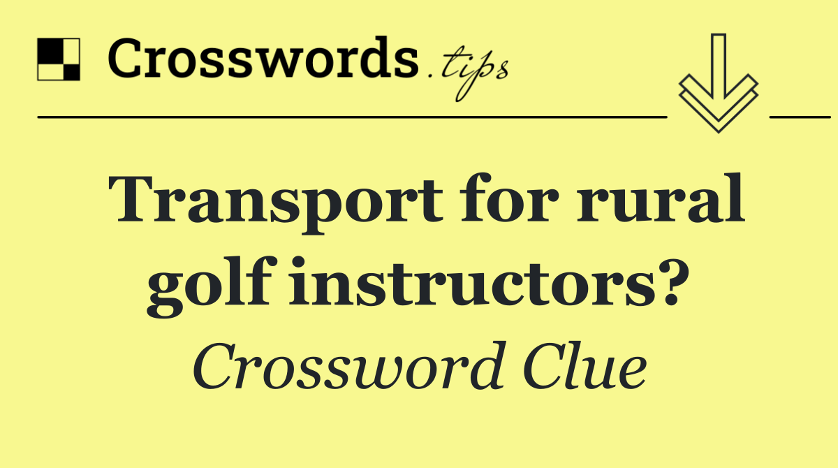 Transport for rural golf instructors?