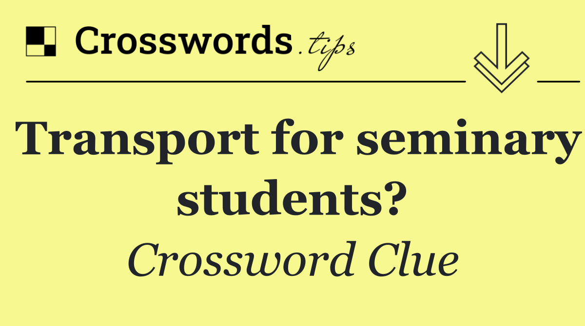 Transport for seminary students?