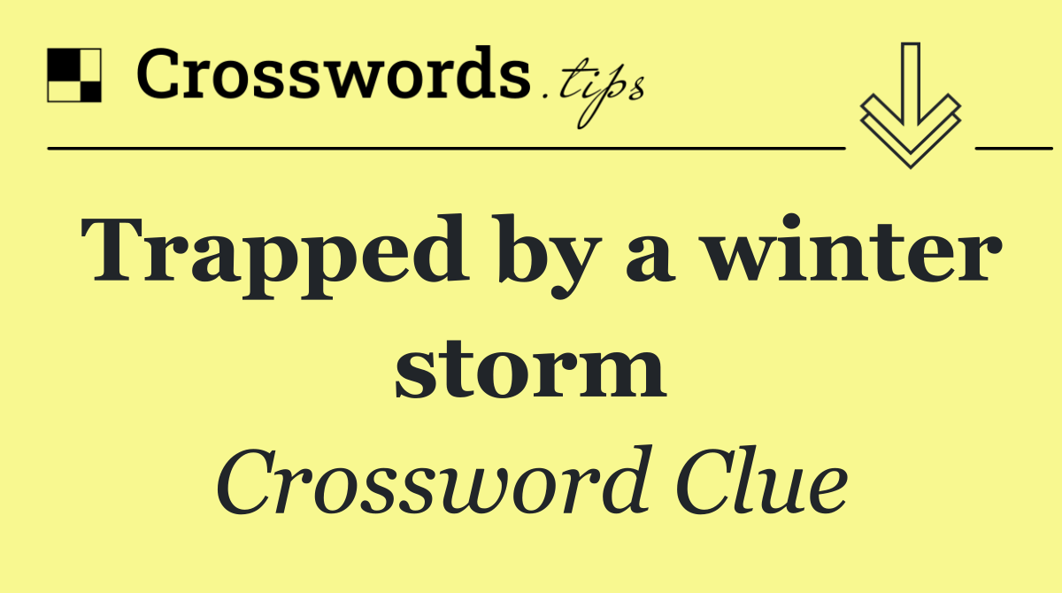 Trapped by a winter storm