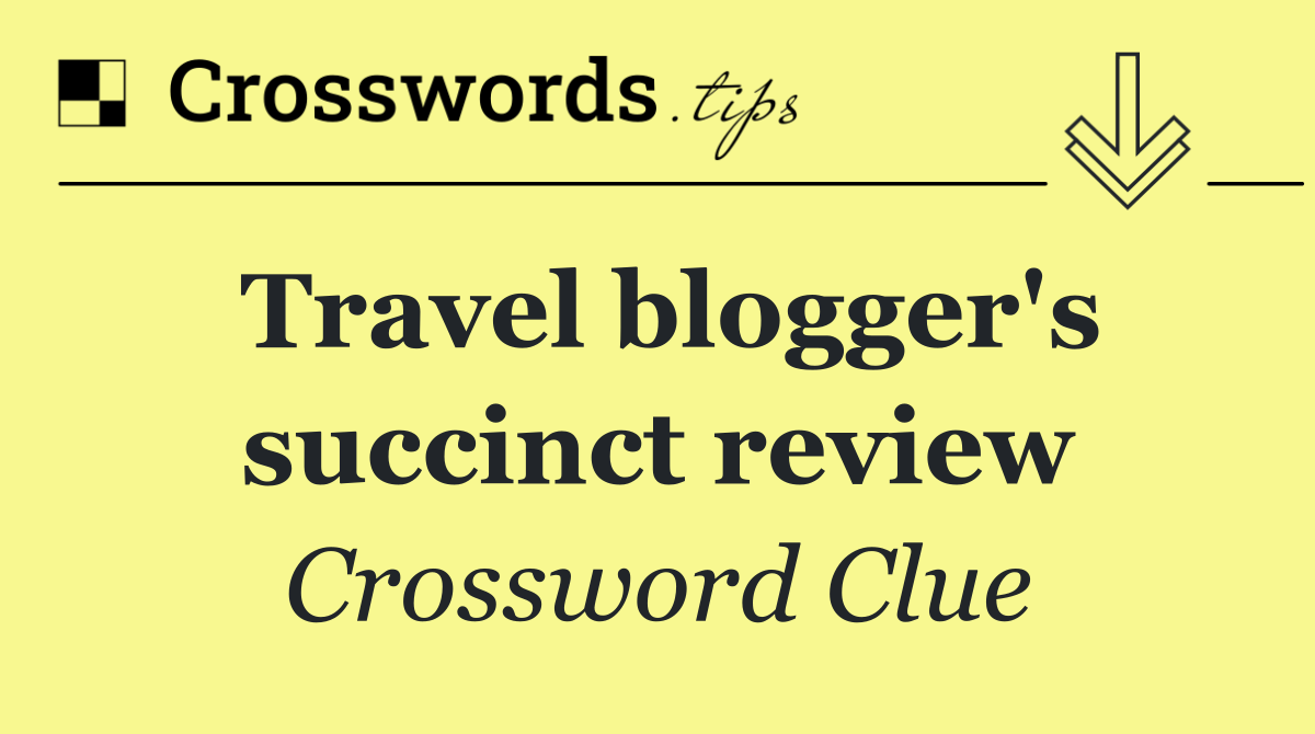 Travel blogger's succinct review