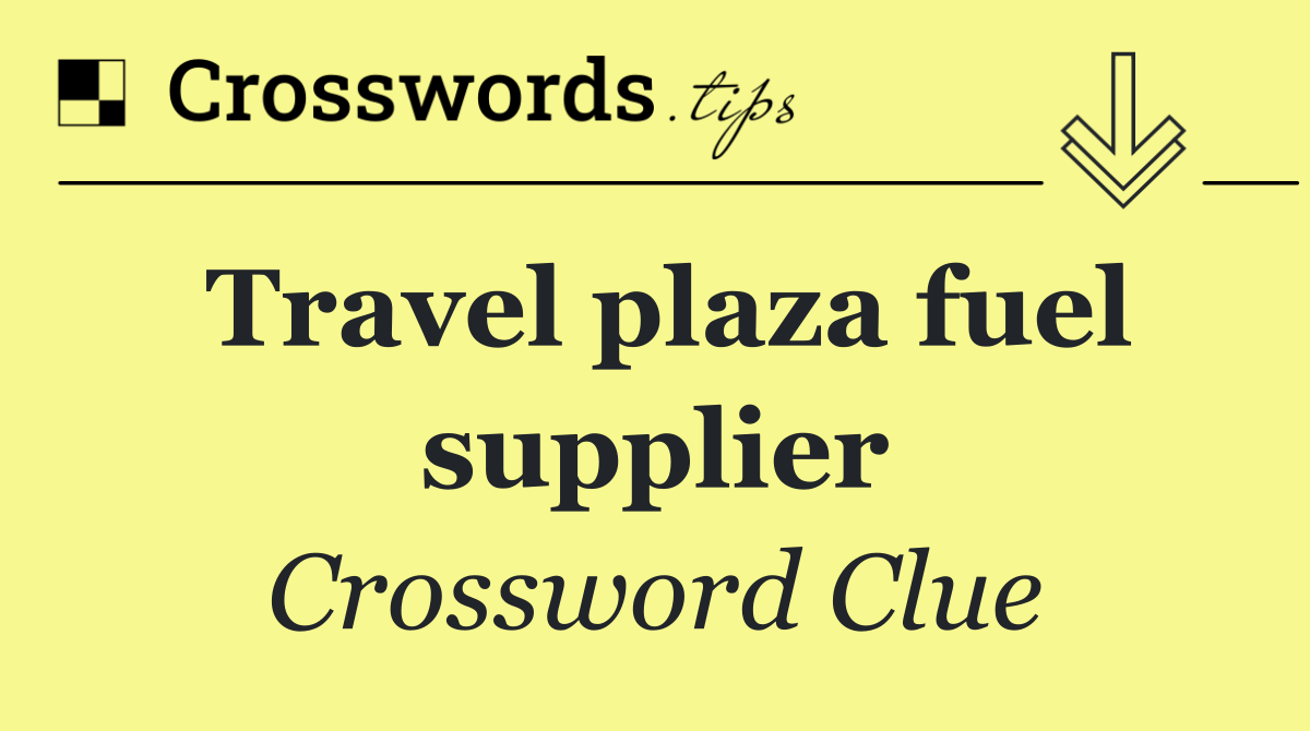 Travel plaza fuel supplier
