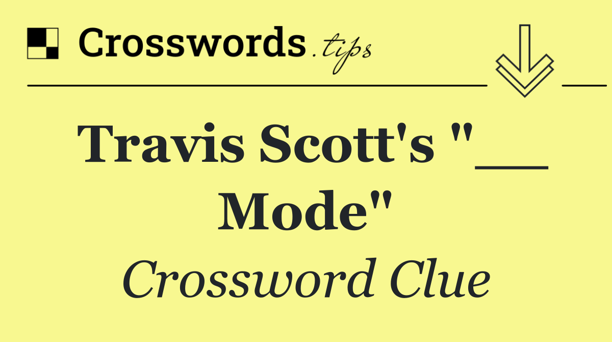 Travis Scott's "__ Mode"