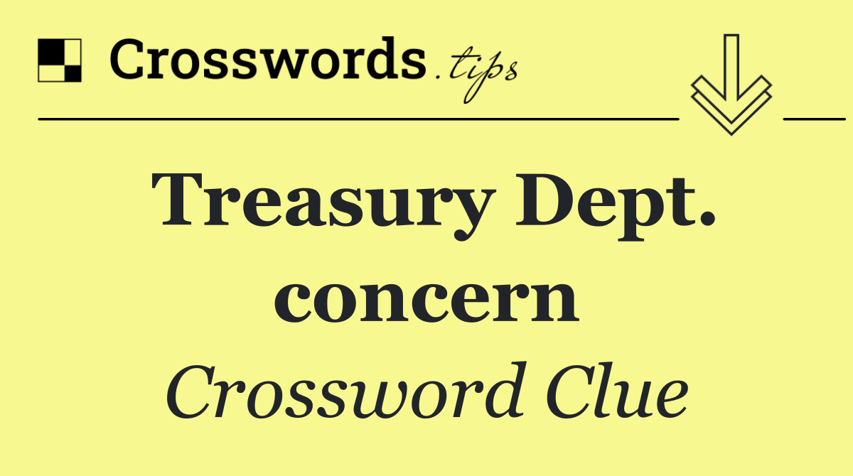 Treasury Dept. concern