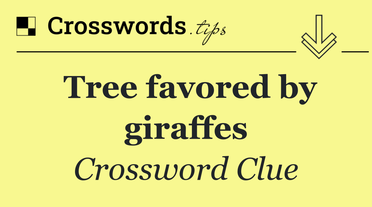 Tree favored by giraffes