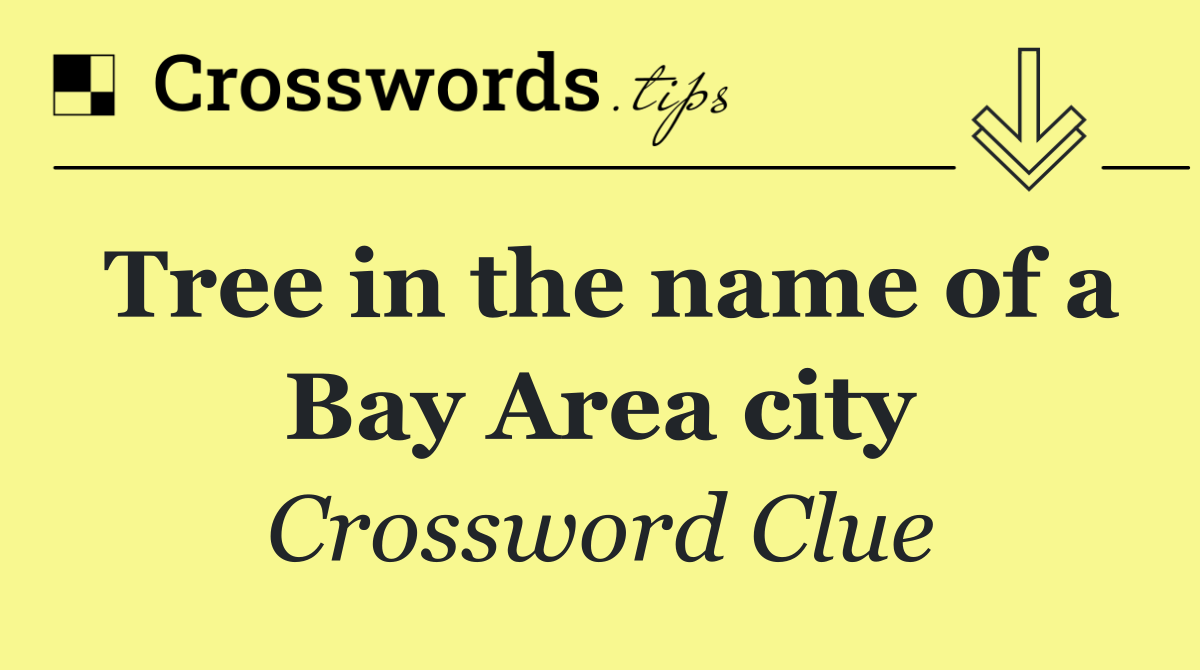 Tree in the name of a Bay Area city
