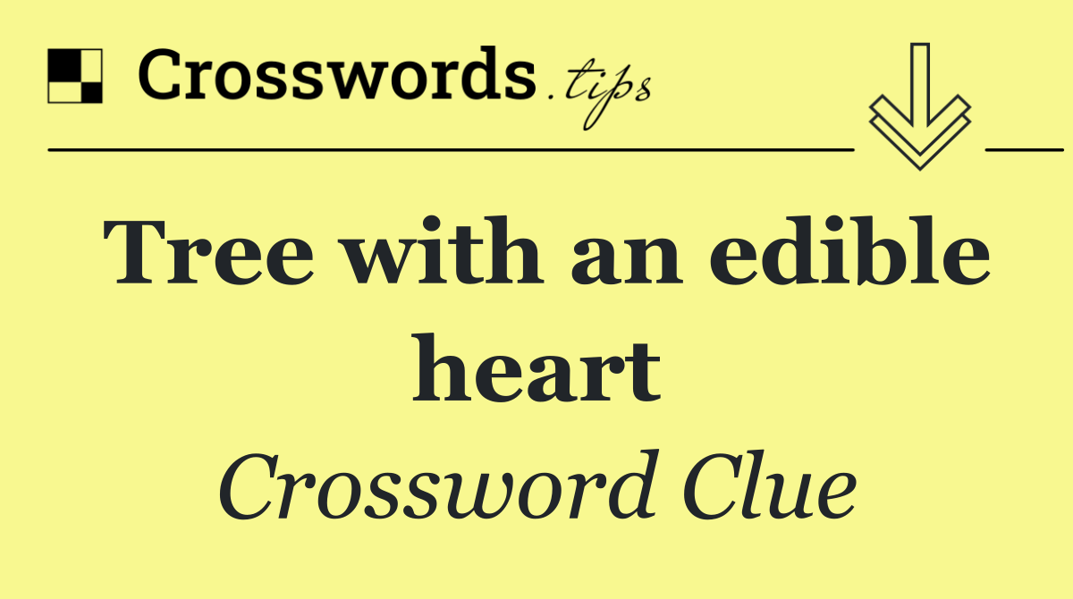 Tree with an edible heart