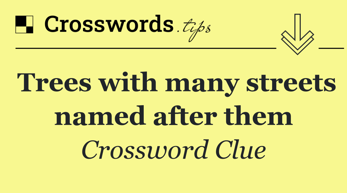 Trees with many streets named after them