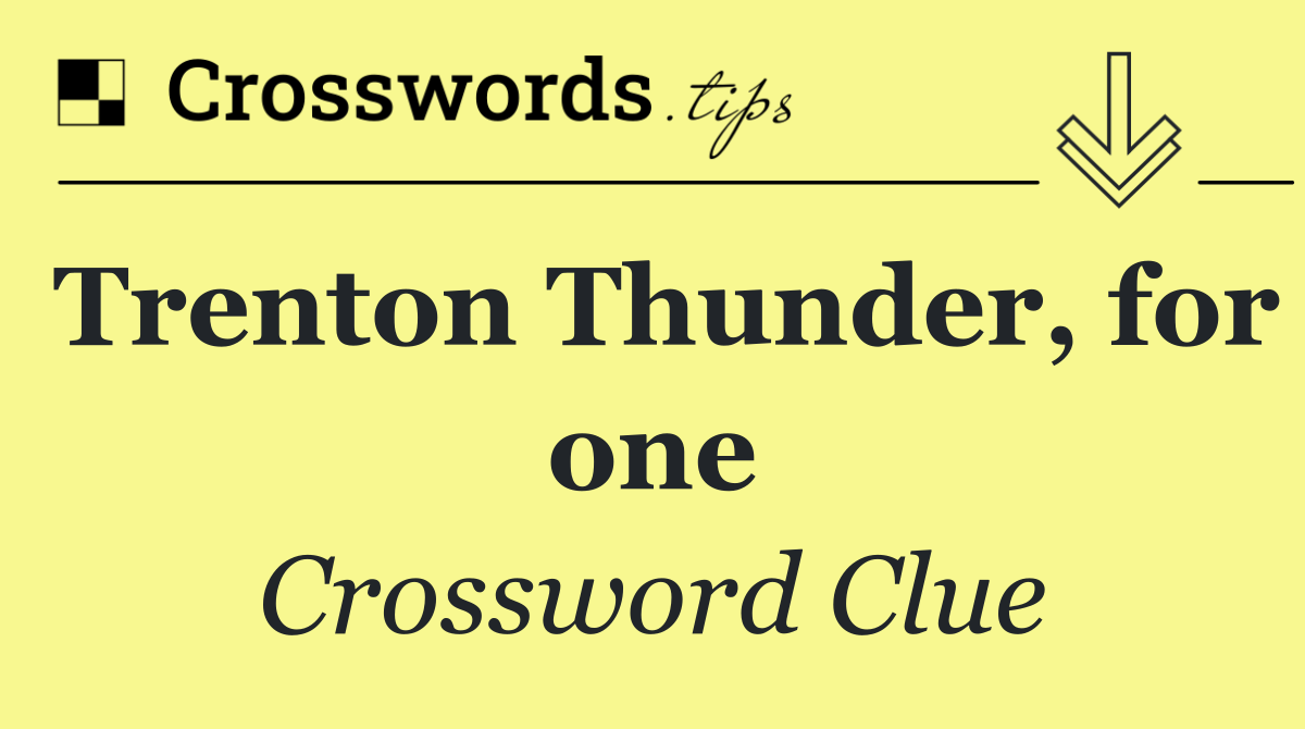 Trenton Thunder, for one
