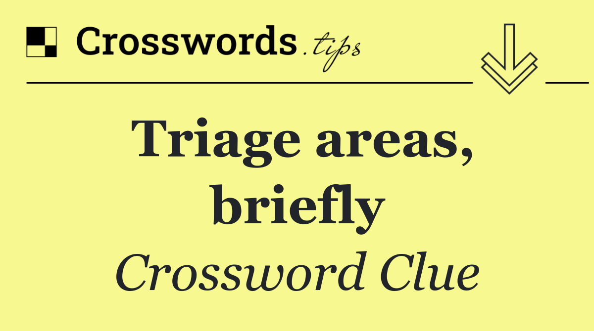 Triage areas, briefly