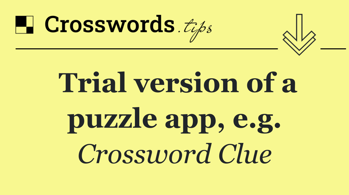 Trial version of a puzzle app, e.g.