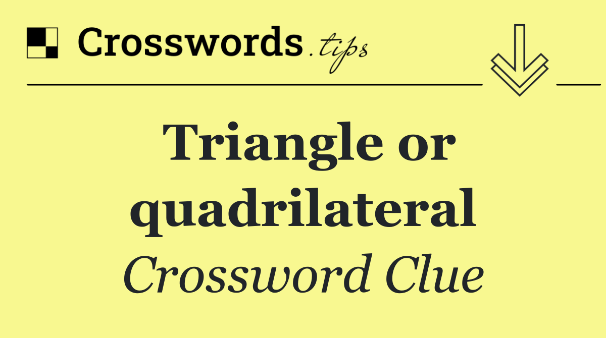 Triangle or quadrilateral