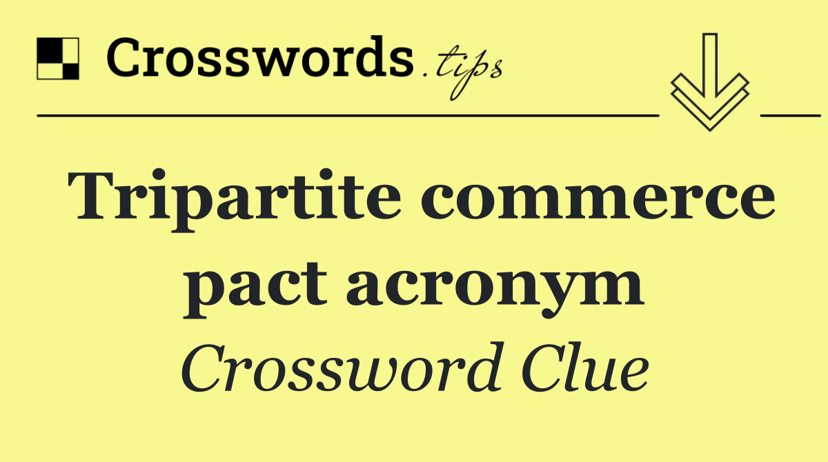 Tripartite commerce pact acronym