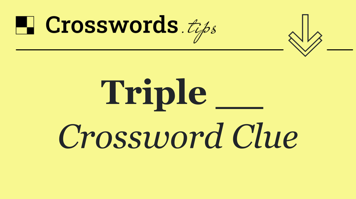 Triple __