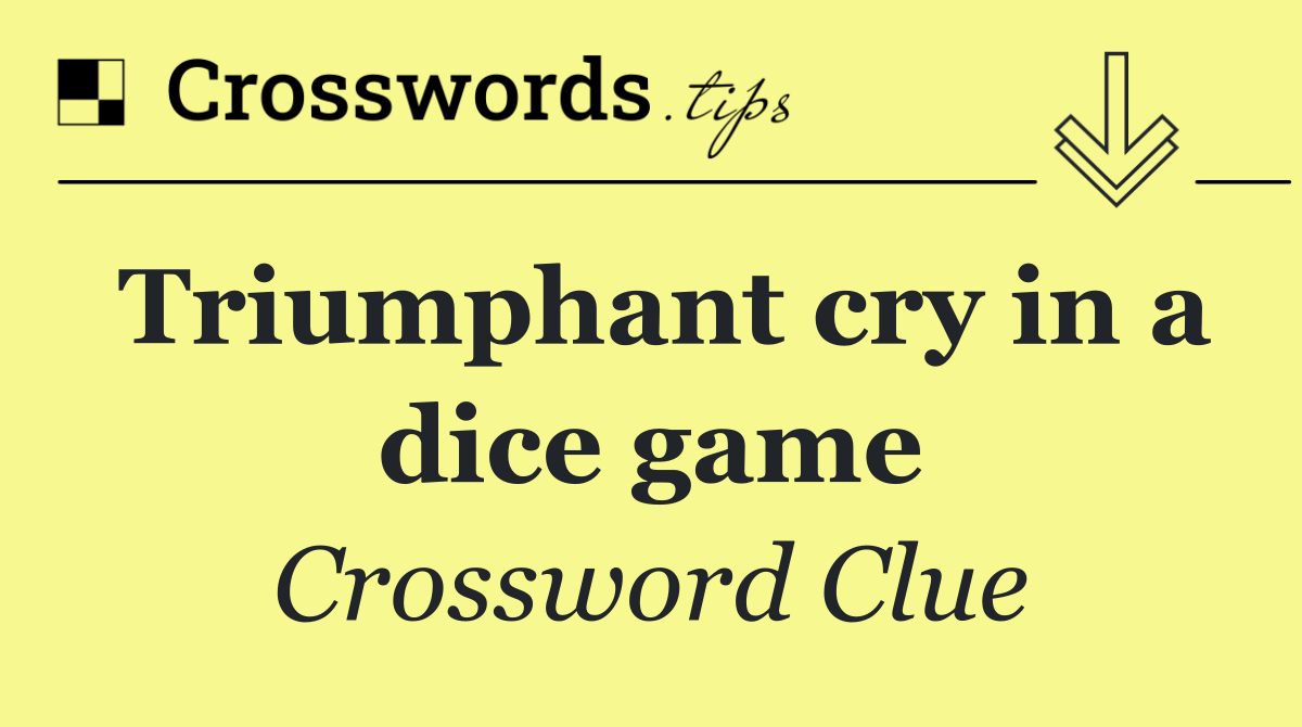 Triumphant cry in a dice game
