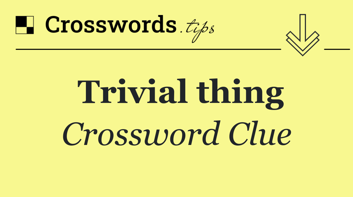 Trivial thing