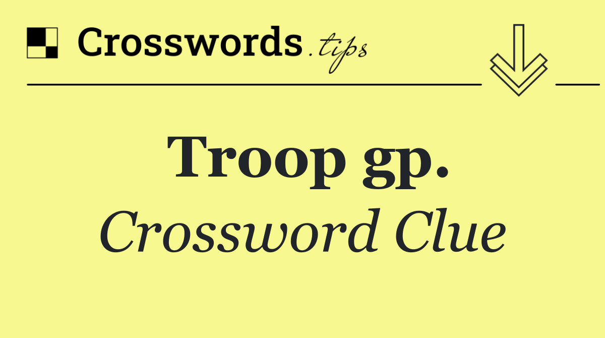 Troop gp.