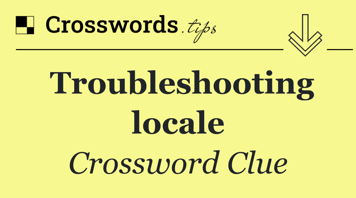 Troubleshooting locale