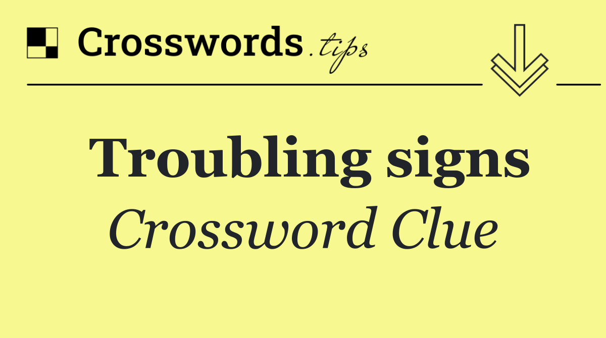 Troubling signs