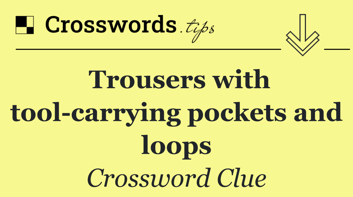 Trousers with tool carrying pockets and loops