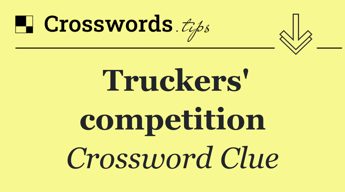 Truckers' competition