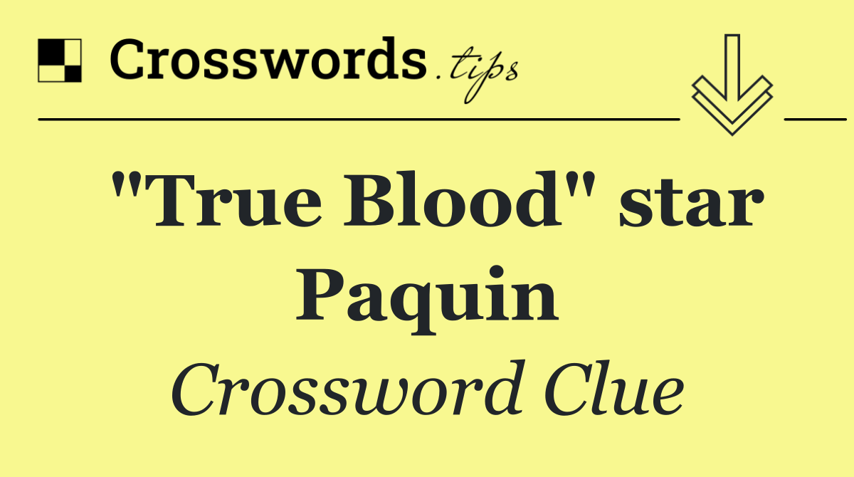 "True Blood" star Paquin
