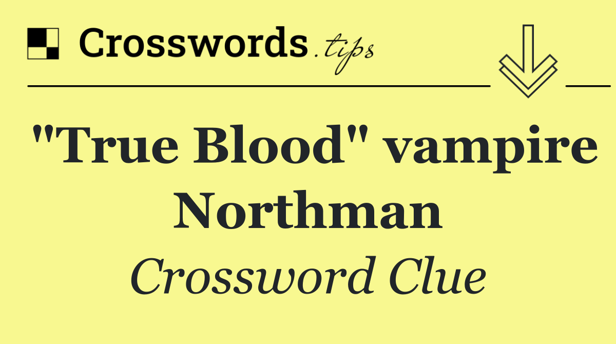 "True Blood" vampire Northman