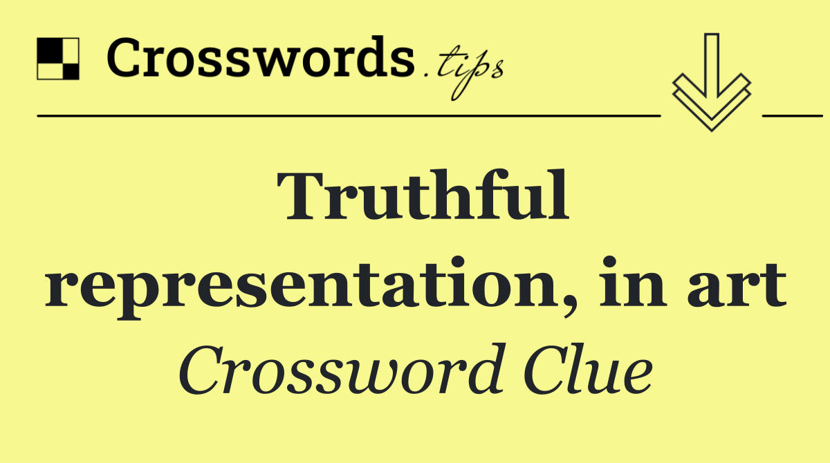 Truthful representation, in art