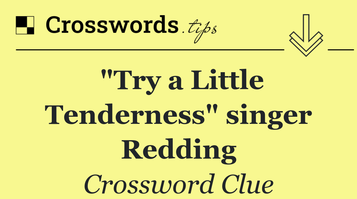 "Try a Little Tenderness" singer Redding