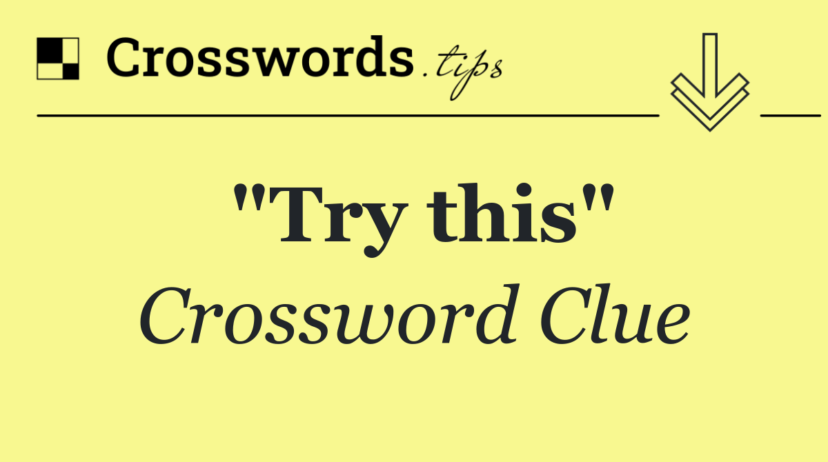 "Try this"