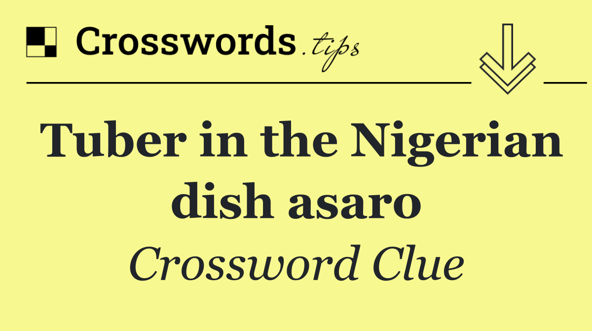 Tuber in the Nigerian dish asaro