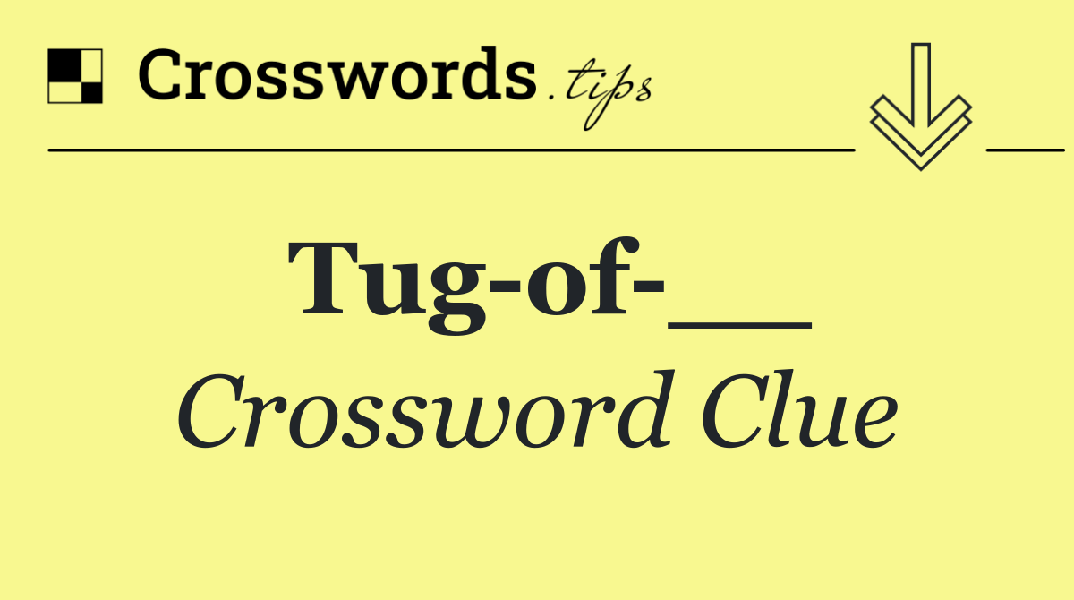 Tug of __