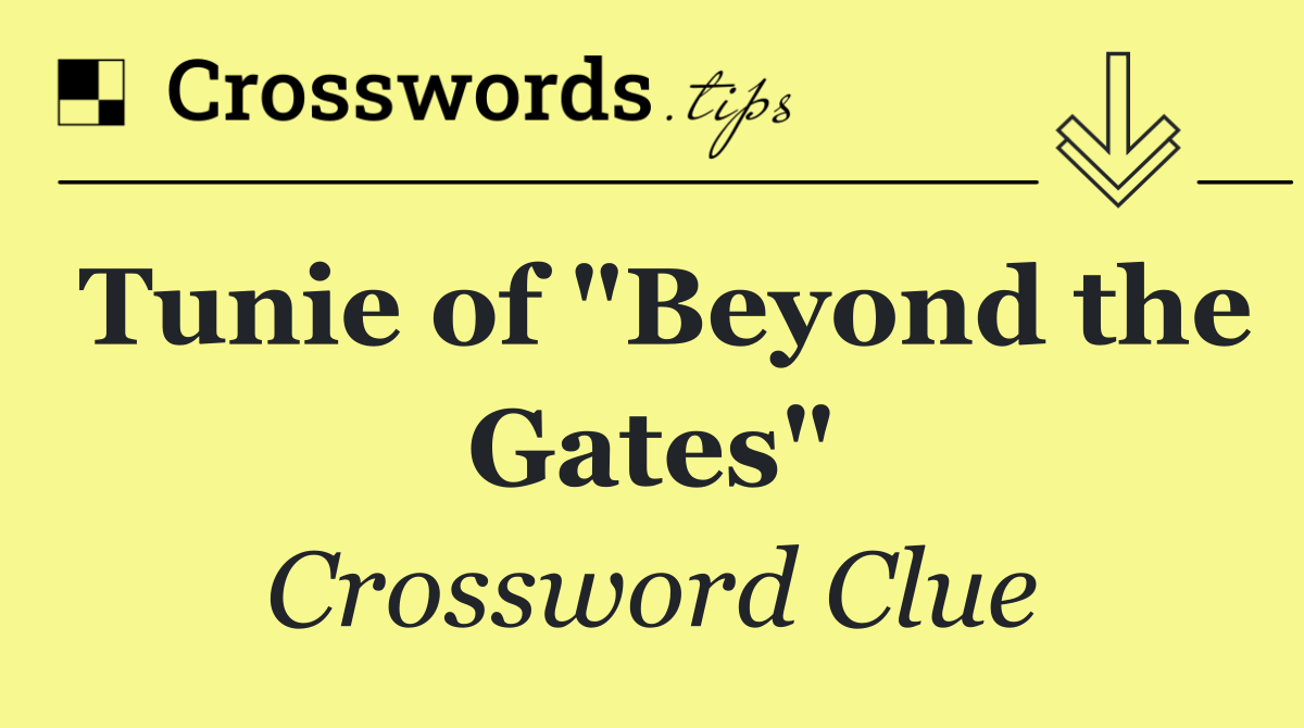 Tunie of "Beyond the Gates"