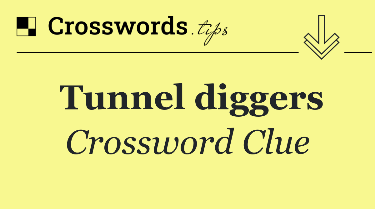 Tunnel diggers