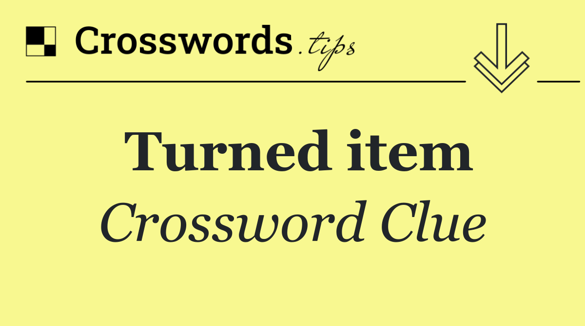 Turned item