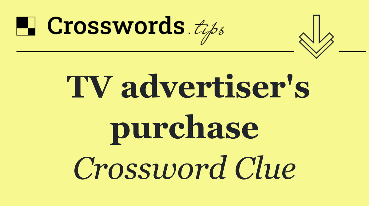 TV advertiser's purchase