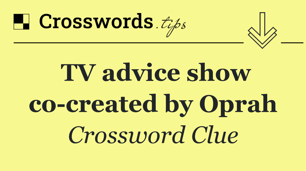 TV advice show co created by Oprah
