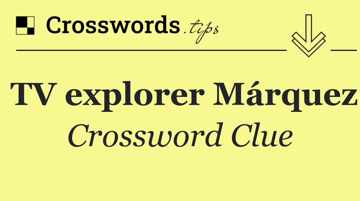 TV explorer Márquez
