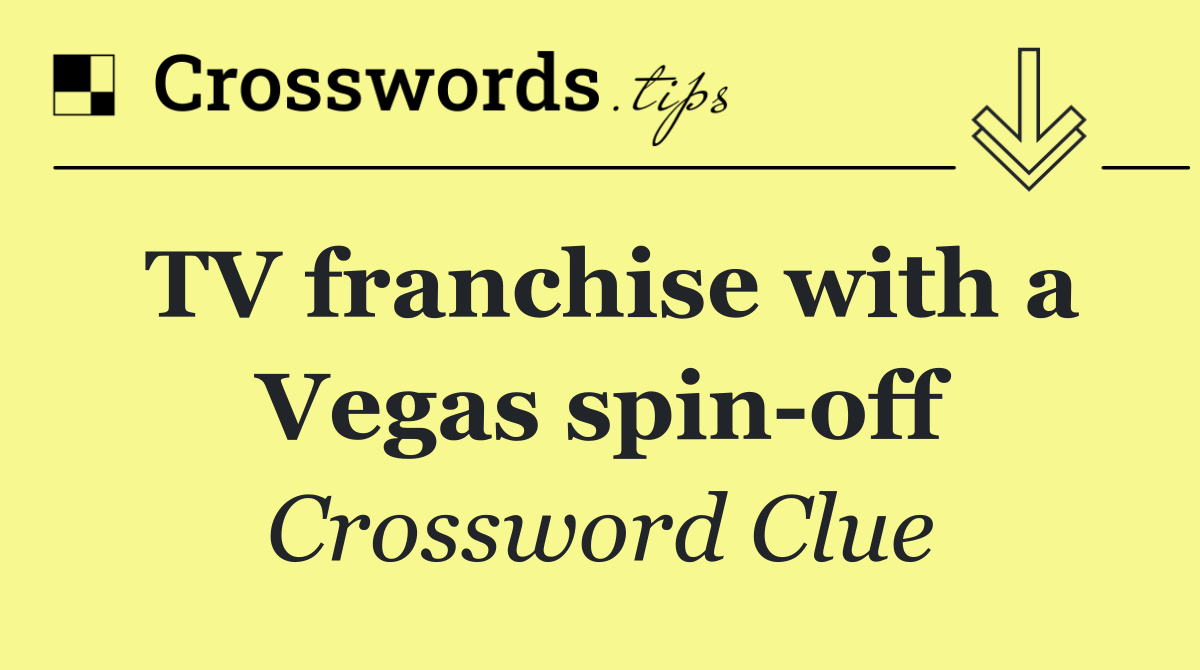TV franchise with a Vegas spin off
