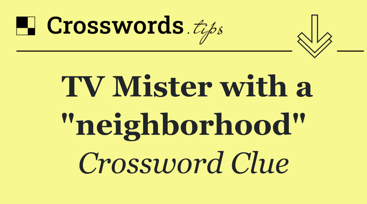 TV Mister with a "neighborhood"