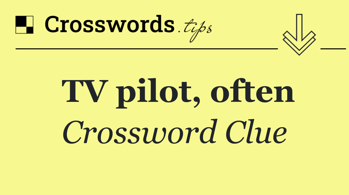 TV pilot, often