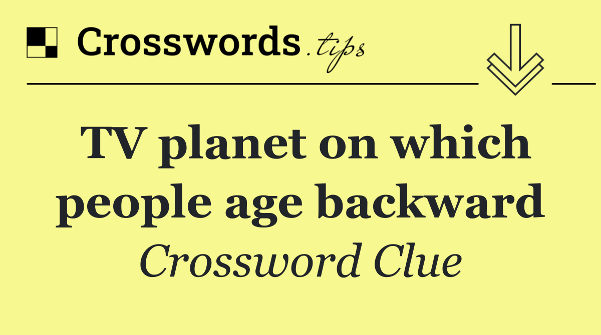 TV planet on which people age backward