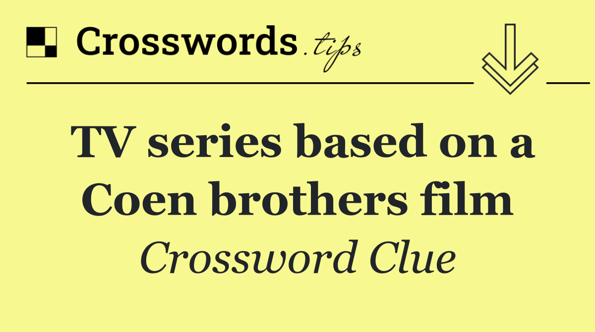 TV series based on a Coen brothers film
