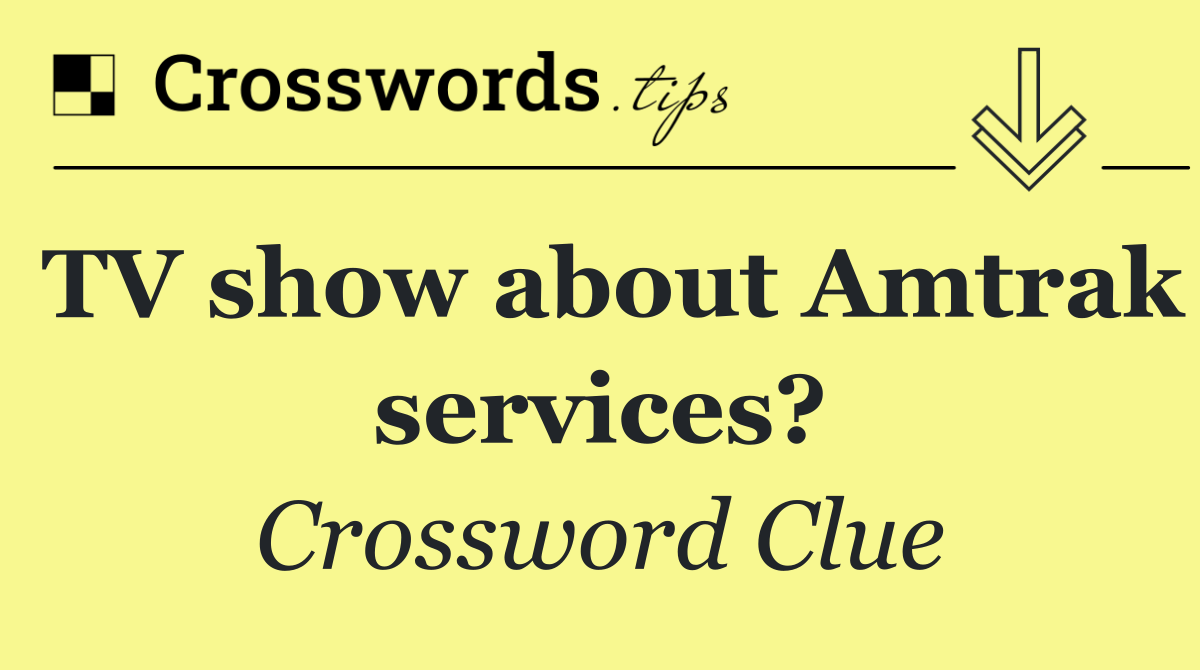 TV show about Amtrak services?