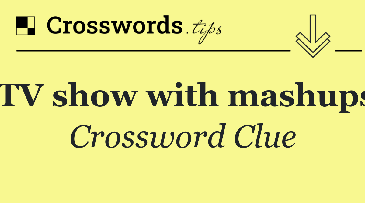 TV show with mashups