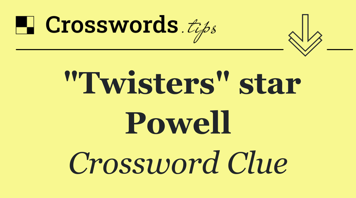 "Twisters" star Powell