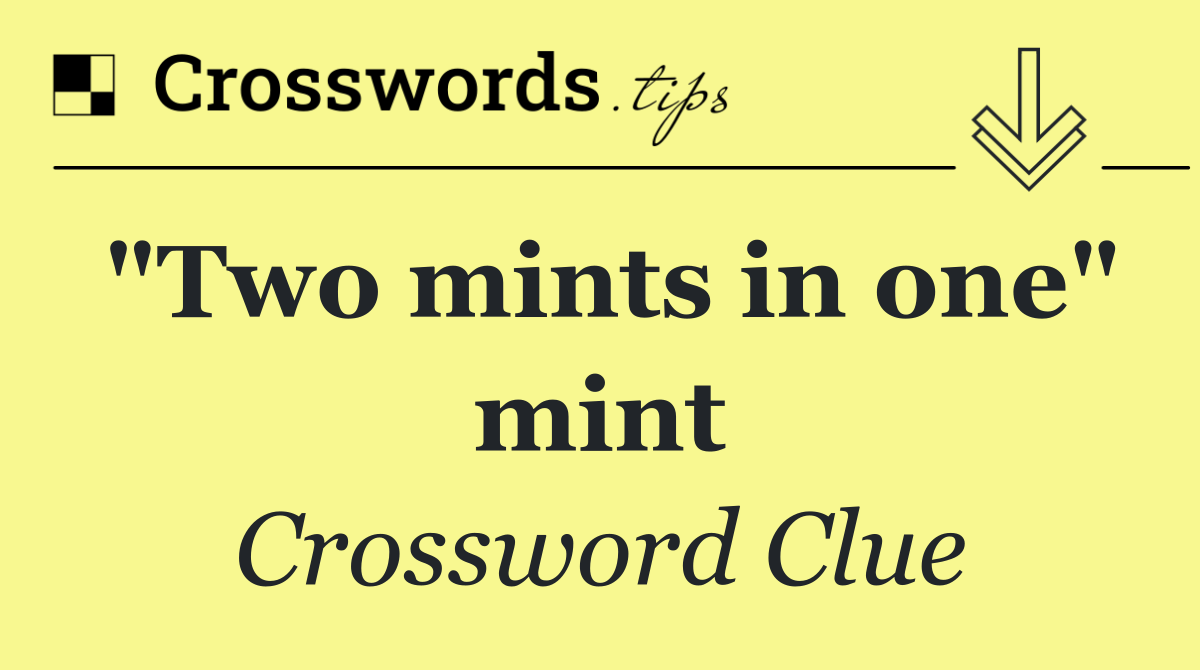 "Two mints in one" mint