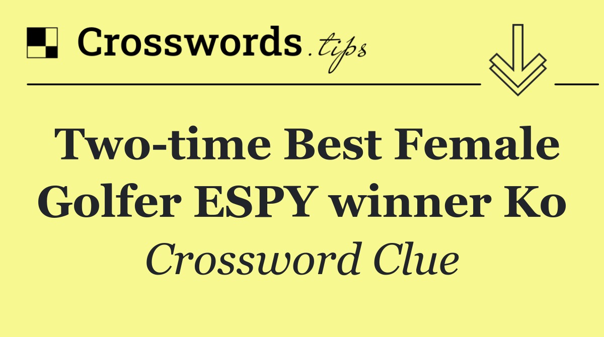 Two time Best Female Golfer ESPY winner Ko